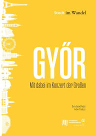 Title: Gyor: Mit dabei im Konzert der Großen, Author: Éva Geroházi