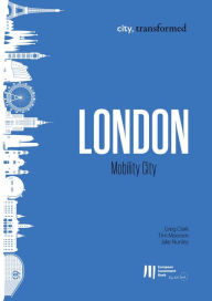 Title: London: Mobility City, Author: Greg Clark