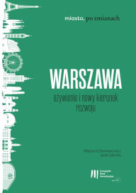 Title: Warszawa: ozywienie i nowy kierunek rozwoju, Author: Wojciech Dziemianowicz