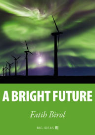 Title: A bright future, Author: Fatih Birol