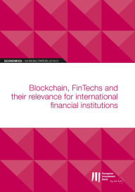 Title: EIB Working Papers 2019/01 - Blockchain, FinTechs: and their relevance for international financial institutions, Author: European Investment Bank