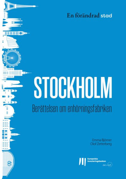 Stockholm: Berättelsen om enhörningsfabriken