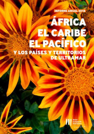Title: Actividad del BEI en África, el Caribe, el Pacífico y en los Países y Territorios de Ultramar: Informe anual 2018, Author: Banco Europeo de Inversiones