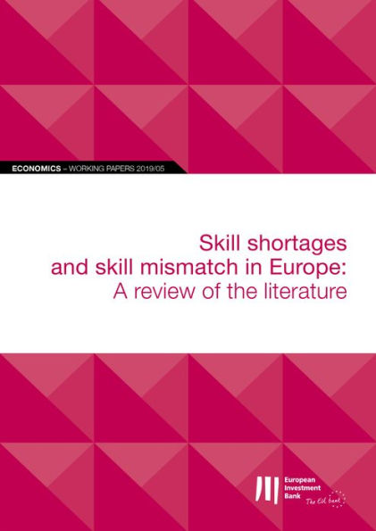 EIB Working Papers 2019/05 - Skill shortages and skill mismatch in Europe: A review of the literature