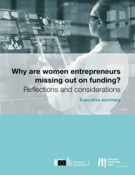 Title: Why are women entrepreneurs missing out on funding - Executive Summary: Reflections and considerations, Author: Surya Fackelmann