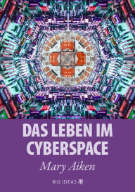 Title: Das Leben im Cyberspace, Author: Mary Aiken