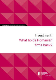 Title: EIB Working Papers 2019/08 - Investment: What holds Romanian firms back?, Author: European Investment Bank