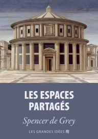 Title: Les espaces partagés, Author: Spencer de Grey