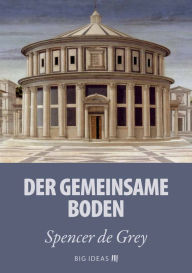 Title: Der gemeinsame Boden, Author: Spencer de Grey