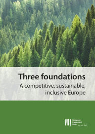 Title: Three foundations: A competitive, sustainable, inclusive Europe, Author: European Investment Bank