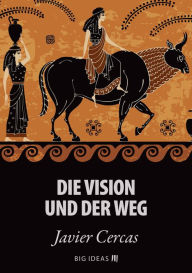 Title: Die Vision und der Weg, Author: Javier Cercas