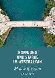 Title: Hoffnung und Stärke im Westbalkan, Author: Matteo Rivellini