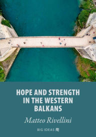 Title: Hope and strength in the Western Balkans, Author: Matteo Rivellini