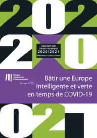 Title: Rapport 2020-2021 de la BEI sur l'investissement - Principales conclusions: Bâtir une Europe intelligente et verte en temps de COVID-19, Author: Banque européenne d'investissement