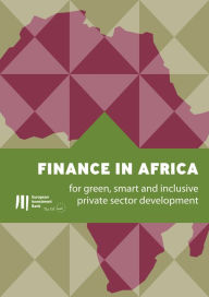 Title: Finance in Africa: for green, smart and inclusive private sector development, Author: European Investment Bank