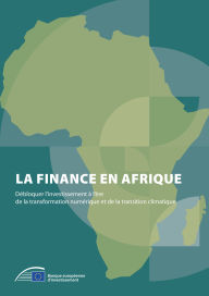 Title: La finance en Afrique: Débloquer l'investissement à l'ère de la transformation numérique et de la transition climatique, Author: Banque européenne d'investissement