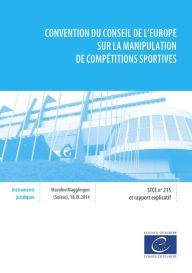 Title: Convention du Conseil de l'Europe sur la manipulation de compétitions sportives: Et rapport explicatif, Author: Collectif