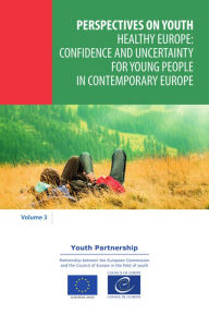 Title: Healthy Europe: confidence and uncertainty for young people in contemporary Europe, Author: Collective