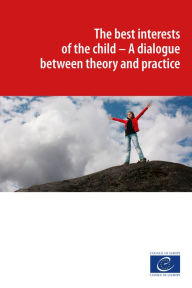 Title: The best interests of the child: A dialogue between theory and practice, Author: Collective