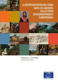 Title: La représentation des Roms dans les grandes collections muséographiques européennes: Volume 2 : Le Prado, Author: Sarah Carmona