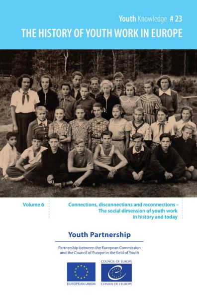 The history of youth work in Europe - volume 6: Connections, disconnections and reconnections - The social dimension of youth work in history and today