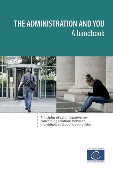 The administration and you - A handbook: Principles of administrative law concerning relations between individuals and public authorities