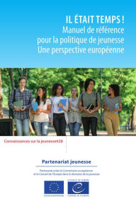 Title: Il était temps ! Manuel de référence pour la politique de jeunesse: Une perspective européenne, Author: Howard Williamson