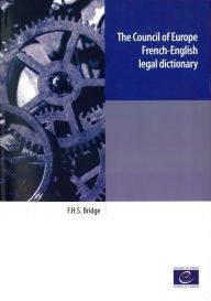 Title: The Council of Europe French-English legal dictionary, Author: Frank H.S. Bridge