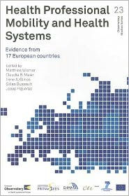 Title: Health Professional Mobility and Health Systems: Evidence from 17 European Countries, Author: WHO Regional Office for Europe