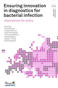 Title: Ensuring Innovation in Diagnostics for Bacterial Infection: Implications for Policy, Author: Chantal Morel
