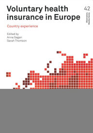 Title: Voluntary Health Insurance in Europe: Country Experience, Author: Anna Sagan