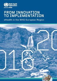 Title: From Innovation to Implementation - Ehealth in the Who European Region (2016), Author: Who Regional Office for Europe