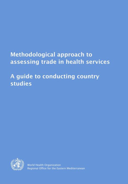 Methodological Approach to Assessing Trade in Health Services: A Guide to Conducting Country Studies