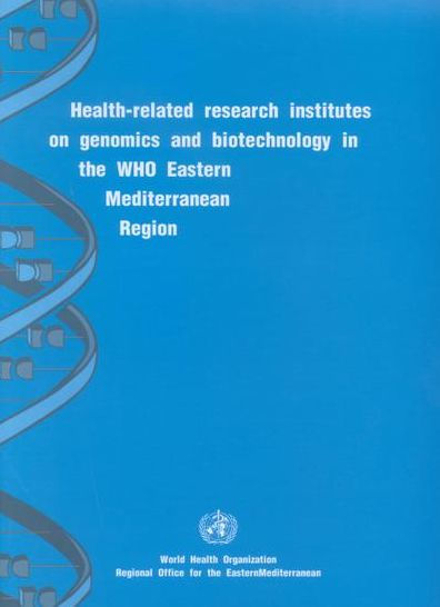 Health-related Research Institutes on Genomics and Biotechnology in the WHO Eastern Mediterranean Region