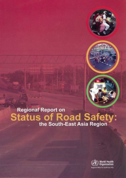 Regional Report on Status of Road Safety: The South-East Asia Region