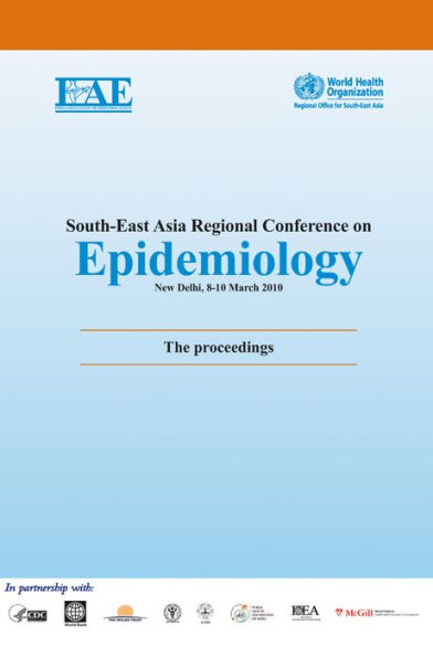 South-East Asia Regional Conference on Epidemiology: The Proceedings