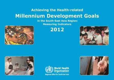 Achieving the Health-Related Millennium Development Goals in the South-East Asia Region