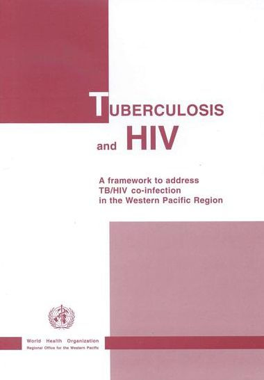 Tuberculosis and HIV: A Framework to Address TB/HIV Co-infection in the Western Pacific Region