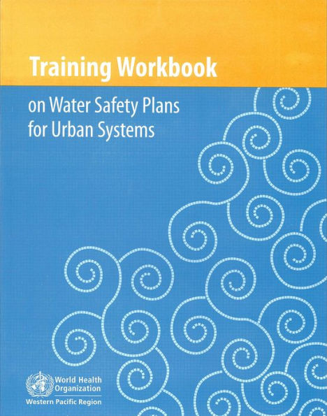 Training Workbook on Water Safety Plans for Urban Systems