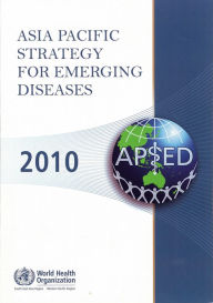 Title: Asia Pacific Strategy for Emerging Diseases 2010, Author: WHO Regional Office for the Western Pacific