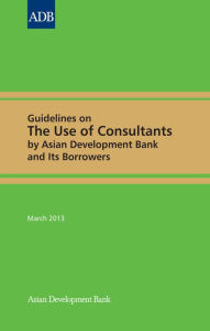 Title: Guidelines on the Use of Consultants by Asian Development Bank and Its Borrowers, Author: Asian Development Bank