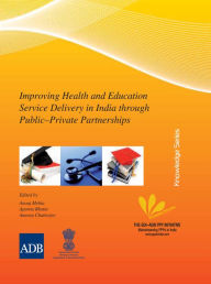 Title: Improving Health and Education Service Delivery in India through Public-Private Partnerships, Author: William L Corbin