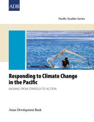 Title: Responding to Climate Change in the Pacific: Moving from Strategy to Action, Author: Asian Development Bank