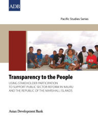 Title: Transparency to the People: Using Stakeholder Participation to Support Public Sector Reform in Nauru and the Republic of the Marshall Islands, Author: Asian Development Bank