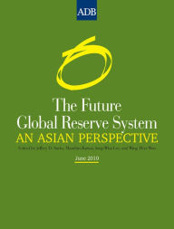 Title: The Future Global Reserve System, Author: Asian Development Bank