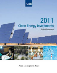 Title: 2011 Clean Energy Investments: Project Summaries, Author: Asian Development Bank