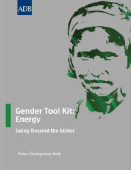 Title: Gender Tool Kit: Energy: Going Beyond the Meter, Author: Asian Development Bank