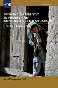 Title: Working Differently In Fragile and Conflict-Affected Situations: The ADB Experience, Author: Asian Development Bank