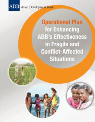 Title: Operational Plan for Enhancing ADB's Effectiveness in Fragile and Conflict-Affected Situations, Author: Asian Development Bank