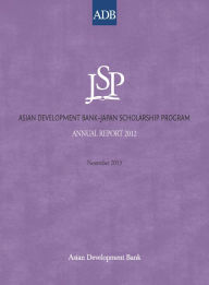 Title: Asian Development Bank-Japan Scholarship Program: Annual Report 2012, Author: Asian Development Bank